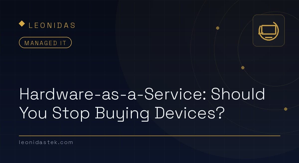 Hardware-as-a-Service: Should You Stop Buying Business Devices?