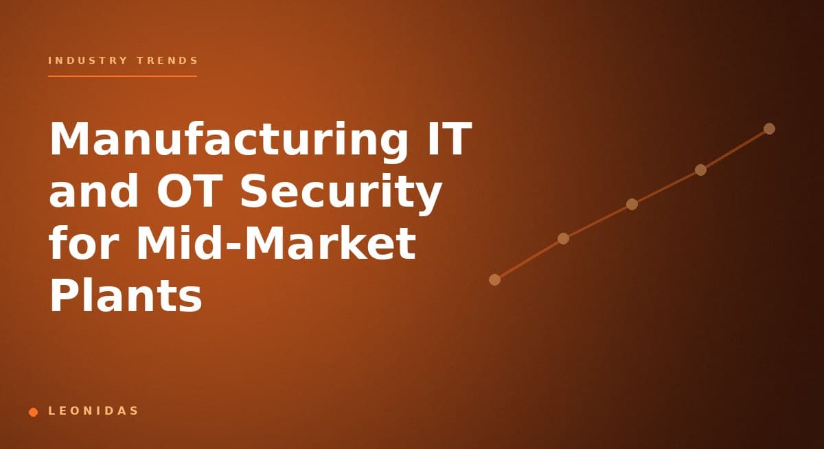 Manufacturing IT and OT Security for Mid-Market Plants