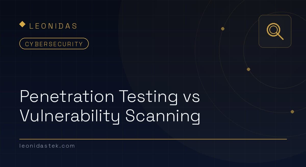 Penetration Testing vs Vulnerability Scanning: What You Actually Need